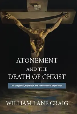 Das Sühnopfer und der Tod Christi: Eine exegetische, historische und philosophische Untersuchung - Atonement and the Death of Christ: An Exegetical, Historical, and Philosophical Exploration