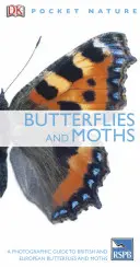 Schmetterlinge und Nachtfalter - Ein fotografischer Leitfaden für britische und europäische Schmetterlinge und Nachtfalter - Butterflies and Moths - A Photographic Guide to British and European Butterflies and Moths