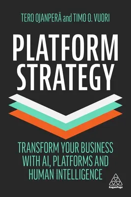 Plattform-Strategie: Transformieren Sie Ihr Unternehmen mit KI, Plattformen und menschlicher Intelligenz - Platform Strategy: Transform Your Business with Ai, Platforms and Human Intelligence