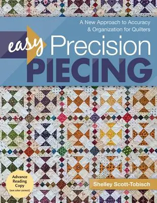 Einfaches Präzisionsnähen: Eine neue Herangehensweise an Genauigkeit und Organisation für Quilter - Easy Precision Piecing: A New Approach to Accuracy & Organization for Quilters