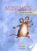 Minimus-Schülerbuch: Anfangen in Latein - Minimus Pupil's Book: Starting Out in Latin