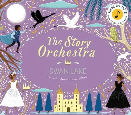 Das Orchester der Geschichte: Schwanensee: Drücken Sie die Note, um Tschaikowskys Musik zu hören - The Story Orchestra: Swan Lake: Press the Note to Hear Tchaikovsky's Music