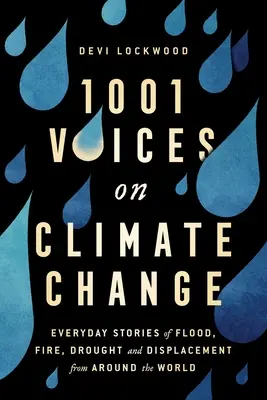1.001 Stimmen zum Klimawandel: Alltägliche Geschichten von Überschwemmungen, Bränden, Dürren und Vertreibung aus der ganzen Welt - 1,001 Voices on Climate Change: Everyday Stories of Flood, Fire, Drought, and Displacement from Around the World