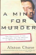 Ein Geist für Mord: Die Erziehung des Unabombers und die Ursprünge des modernen Terrorismus - A Mind for Murder: The Education of the Unabomber and the Origins of Modern Terrorism