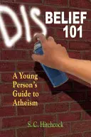 Unglaube 101: Ein Leitfaden für junge Leute zum Atheismus - Disbelief 101: A Young Person's Guide to Atheism