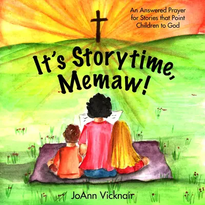 Es ist Zeit für Geschichten, Memaw! Ein erhörtes Gebet für Geschichten, die Kinder auf Gott hinweisen - It's Storytime, Memaw!: An Answered Prayer for Stories That Point Children to God