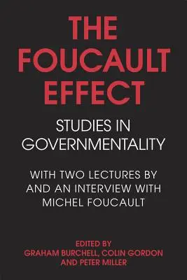 Der Foucault-Effekt: Studien zur Gouvernementalität: Mit zwei Vorlesungen von und einem Interview mit Michel Foucault - The Foucault Effect: Studies in Governmentality: With Two Lectures by and an Interview with Michel Foucault