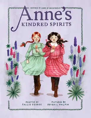 Annes verwandte Geister: Inspiriert von Anne von Green Gables - Anne's Kindred Spirits: Inspired by Anne of Green Gables