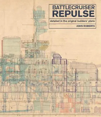 Schlachtkreuzer Repulse: Detailliert in den Originalplänen der Erbauer - Battlecruiser Repulse: Detailed in the Original Builders' Plans