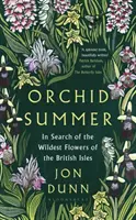 Orchideen-Sommer - Auf der Suche nach den wildesten Blumen der britischen Inseln - Orchid Summer - In Search of the Wildest Flowers of the British Isles
