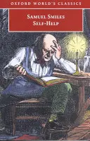 Selbsthilfe: Mit Illustrationen zu Charakter, Verhalten und Beharrlichkeit - Self-Help: With Illustrations of Character, Conduct, and Perseverance