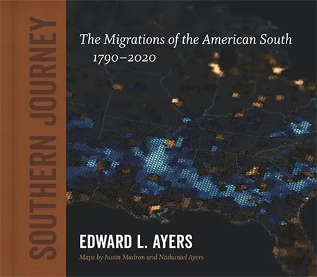 Die Reise in den Süden: Die Wanderungen des amerikanischen Südens, 1790-2020 - Southern Journey: The Migrations of the American South, 1790-2020