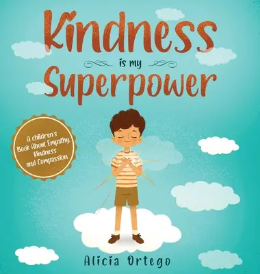 Freundlichkeit ist meine Superkraft: Ein Kinderbuch über Empathie, Freundlichkeit und Mitgefühl - Kindness is My Superpower: A children's Book About Empathy, Kindness and Compassion