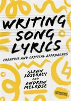 Songtexte schreiben: Eine kreative und kritische Herangehensweise - Writing Song Lyrics: A Creative and Critical Approach