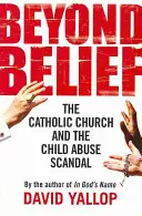 Jenseits des Glaubens - Die katholische Kirche und der Kindesmissbrauchsskandal - Beyond Belief - The Catholic Church and the Child Abuse Scandal
