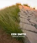 Ken Smith: Landschaftsarchitekt - Ken Smith: Landscape Architect