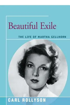 Das schöne Exil: Das Leben von Martha Gellhorn - Beautiful Exile: The Life of Martha Gellhorn