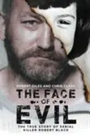 Das Gesicht des Bösen: Die wahre Geschichte des Serienmörders Robert Black - The Face of Evil: The True Story of the Serial Killer, Robert Black