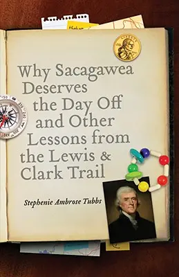 Warum Sacagawea den freien Tag verdient & andere Lektionen vom Le Wis & Clark Trail - Why Sacagawea Deserves the Day Off & Other Lessons from the Le Wis & Clark Trail