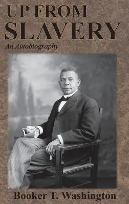 Vor der Sklaverei: Eine Autobiographie - Up From Slavery: An Autobiography