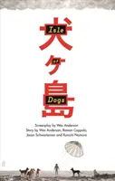 Isle of Dogs: Das Drehbuch - Isle of Dogs: The Screenplay