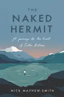 Der nackte Einsiedler: Eine Reise in das Herz des keltischen Britanniens - The Naked Hermit: A Journey to the Heart of Celtic Britain