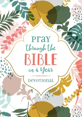 Beten durch die Bibel in einem Jahr - Andacht - Pray Through the Bible in a Year Devotional