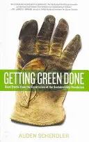 Grün machen: Harte Wahrheiten von den Frontlinien der Nachhaltigkeitsrevolution - Getting Green Done: Hard Truths from the Front Lines of the Sustainability Revolution