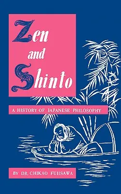 Zen und Shinto: Eine Geschichte der japanischen Philosophie - Zen and Shinto: A History of Japanese Philosophy