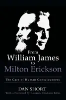 Von William James bis Milton Erickson: Die Pflege des menschlichen Bewusstseins - From William James to Milton Erickson: The Care of Human Consciousness