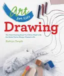 Kunst für Kinder: Zeichnen, 1: Das einzige Zeichenbuch, das du brauchst, um der Künstler zu werden, der du schon immer sein wolltest - Art for Kids: Drawing, 1: The Only Drawing Book You'll Ever Need to Be the Artist You've Always Wanted to Be