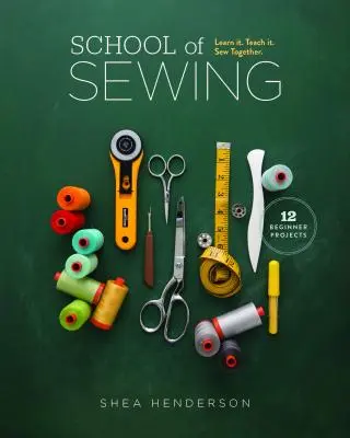 Schule des Nähens: Learn It. Lehren. Gemeinsam nähen. - School of Sewing: Learn It. Teach It. Sew Together.