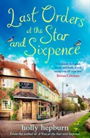 Last Orders at the Star and Sixpence - Wohlfühlroman in der perfekten Dorfkneipe! - Last Orders at the Star and Sixpence - feel-good fiction set in the perfect village pub!