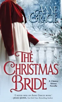 Die Weihnachtsbraut: Eine süße Weihnachtsnovelle aus der Regency-Ära über Vergebung, Wiedergutmachung - und Liebe. - The Christmas Bride: A sweet, Regency-era Christmas novella about forgiveness, redemption - and love.