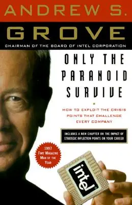 Nur die Paranoiden überleben: Wie man die Krisenpunkte ausnutzt, die jedes Unternehmen herausfordern - Only the Paranoid Survive: How to Exploit the Crisis Points That Challenge Every Company