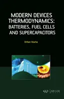 Moderne Geräte Thermodynamik: Batterien, Brennstoffzellen und Superkondensatoren - Modern Devices Thermodynamics: Batteries, Fuel Cells and Supercapacitors