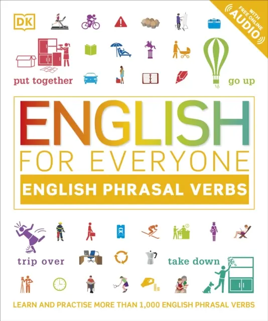English for Everyone English Phrasal Verbs - Lernen und üben Sie mehr als 1.000 englische Phrasal Verbs - English for Everyone English Phrasal Verbs - Learn and Practise More Than 1,000 English Phrasal Verbs