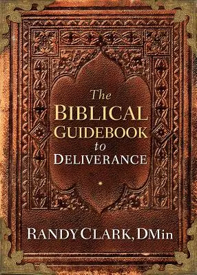 Der biblische Leitfaden zur Befreiung - The Biblical Guidebook to Deliverance