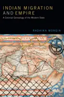 Indische Migration und Empire: Eine koloniale Genealogie des modernen Staates - Indian Migration and Empire: A Colonial Genealogy of the Modern State