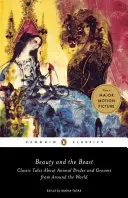 Die Schöne und das Biest: Klassische Märchen über Tierbräute und -pfleger aus aller Welt - Beauty and the Beast: Classic Tales about Animal Brides and Grooms from Around the World