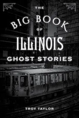 Das große Buch der Geistergeschichten aus Illinois - The Big Book of Illinois Ghost Stories