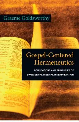 Evangeliumszentrierte Hermeneutik: Grundlagen und Prinzipien der evangelikalen Bibelauslegung - Gospel-Centered Hermeneutics: Foundations and Principles of Evangelical Biblical Interpretation