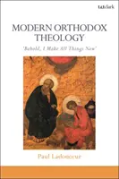 Moderne orthodoxe Theologie: Seht, ich mache alles neu - Modern Orthodox Theology: Behold, I Make All Things New