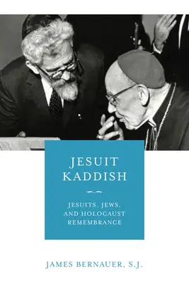 Jesuitisches Kaddisch: Jesuiten, Juden und das Gedenken an den Holocaust - Jesuit Kaddish: Jesuits, Jews, and Holocaust Remembrance