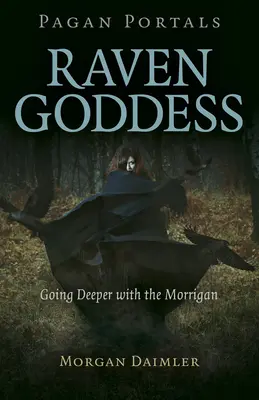 Heidnische Portale - Rabengöttin: Tiefer gehen mit der Morrigan - Pagan Portals - Raven Goddess: Going Deeper with the Morrigan