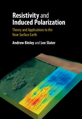 Widerstandsfähigkeit und induzierte Polarisation: Theorie und Anwendungen für die oberflächennahe Erde - Resistivity and Induced Polarization: Theory and Applications to the Near-Surface Earth