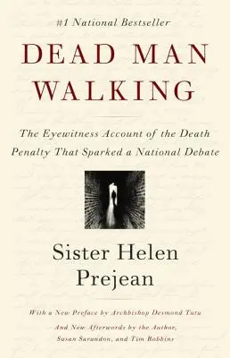 Dead Man Walking: Der Augenzeugenbericht über die Todesstrafe, der eine nationale Debatte auslöste - Dead Man Walking: The Eyewitness Account of the Death Penalty That Sparked a National Debate