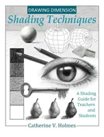 Zeichnung Dimension: Schattierungstechniken: Ein Schattierungsleitfaden für Lehrer und Schüler - Drawing Dimension: Shading Techniques: A Shading Guide for Teachers and Students