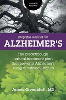 Integrative Medizin für die Alzheimer-Krankheit: Der bahnbrechende natürliche Behandlungsplan zur Vorbeugung von Alzheimer mit Hilfe von Nahrungslithium - Integrative Medicine for Alzheimer's: The Breakthrough Natural Treatment Plan That Prevents Alzheimer's Using Nutritional Lithium