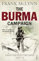 Der Burma-Feldzug - Vom Desaster zum Triumph 1942-45 - Burma Campaign - Disaster into Triumph 1942-45